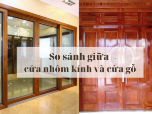 So sánh giữa cửa nhôm kính và cửa gỗ